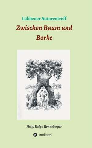 Zwischen Baum und Borke de Ralph Ronneberger