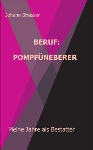 Beruf: Pompfüneberer de Johann Strasser