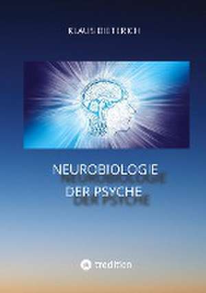 Neurobiologie der Psyche de Klaus Dieterich