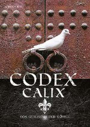 Codex Calix - Das Geheimnis der Könige de Sophia J. Weiss