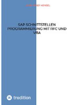 SAP Schnittstellen Programmierung mit RFC und VBA de Karl Josef Hensel