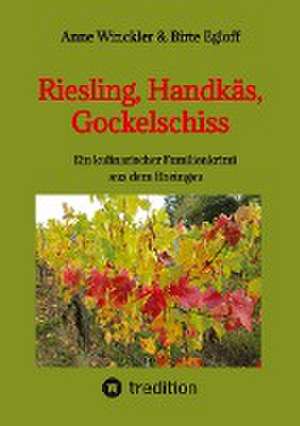 Riesling, Handkäs, Gockelschiss de Birte Egloff