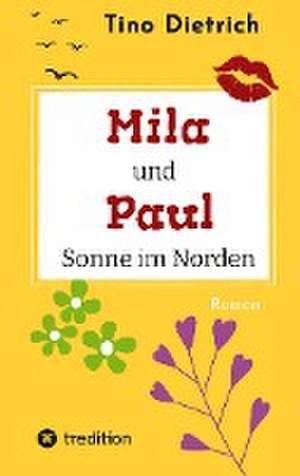 Mila und Paul - Sonne im Norden de Tino Dietrich