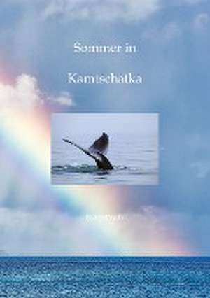 Sommer in Kamtschatka de Karin Fruth