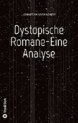 Dystopische Romane-Eine Analyse de Christian Schwochert