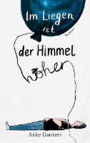 Im Liegen ist der Himmel höher de Anke Dankers