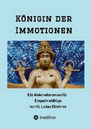 Königin der Immotionen de H. Lukas Kirchner