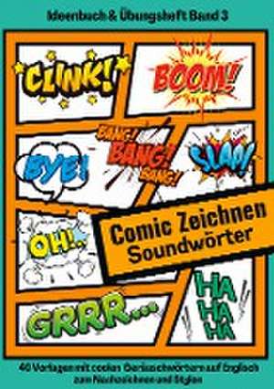 Comic Soundwörter zeichnen und kreativ gestalten Schriftarten Buchstaben Ideenbuch und Übungsheft für Kinder, Teenager, Erwachsene 40 Vorlagen mit coolen Geräuschwörtern auf Englisch de Cake Navarro