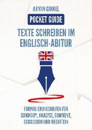 Pocket Guide: Texte Schreiben im Englisch-Abitur de Armin Ginkel