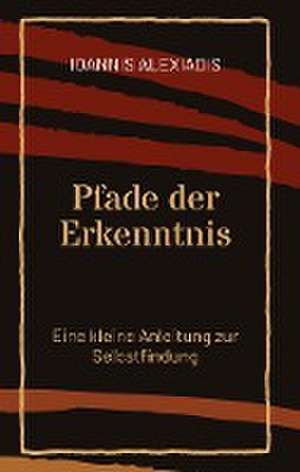 Pfade der Erkenntnis de Ioannis Alexiadis