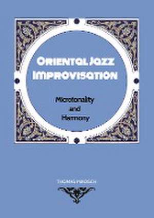 Oriental Jazz Improvisation - Microtonality and Harmony de Thomas Mikosch