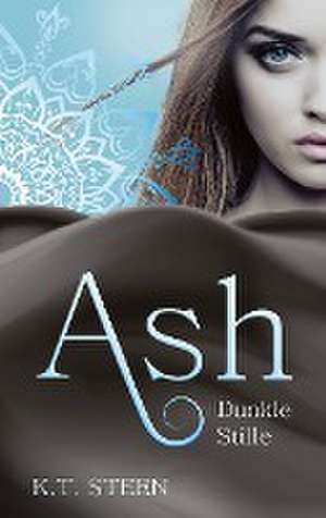 Ash - Dunkle Stille de K. T. Steen