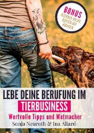 Lebe deine Berufung im Tierbusiness de Sonja Neuroth