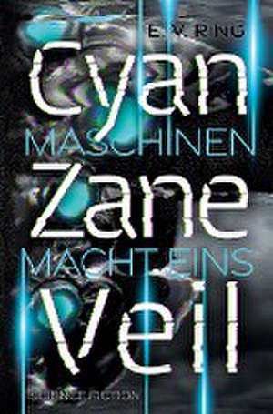 Maschinenmacht 1 ¿ Cyan Zane Veil de E. V. Ring