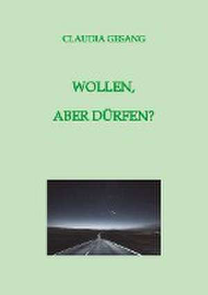 WOLLEN, ABER DÜRFEN? de Claudia Gesang