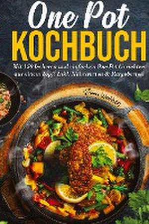 One Pot Kochbuch: Mit 150 leckeren und einfachen One Pot Gerichten aus einem Topf! de Susanne Weichholdt