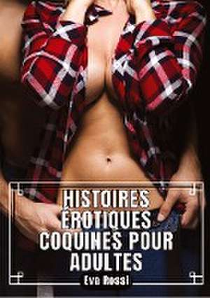 Histoires Érotiques Coquines pour Adultes de Eva Rossi