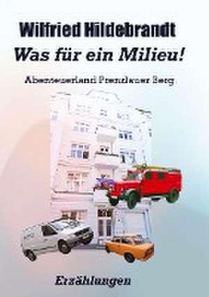 Was für ein Milieu! de Wilfried Hildebrandt