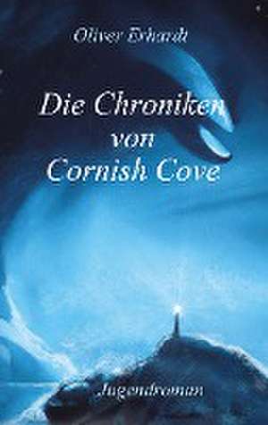 Die Chroniken von Cornish Cove de Oliver Erhardt