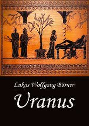 Uranus ¿ Sapphos Abgrund de Lukas Wolfgang Börner