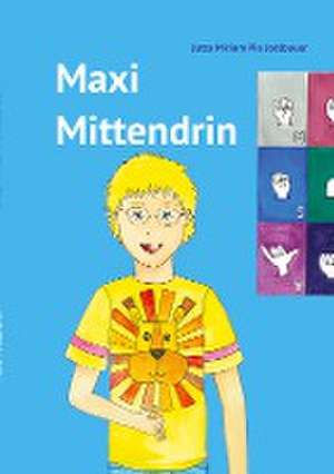 Maxi Mittendrin de Jutta Miriam Pia Jodlbauer