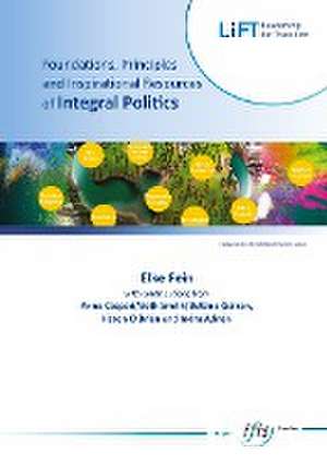 Foundations, Principles ¿ an Inspirational Resources of Integral Politics de Elke Fein