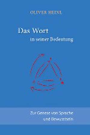 Das Wort in seiner Bedeutung de Oliver Heinl