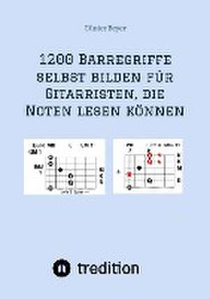 1200 Barrégriffe selbst bilden für Gitarristen, die Noten lesen können de Günter Beyer