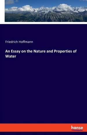 An Essay on the Nature and Properties of Water de Friedrich Hoffmann