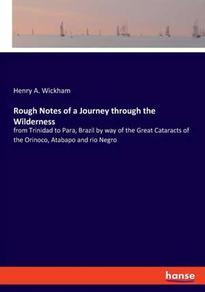 Rough Notes of a Journey through the Wilderness de Henry A. Wickham