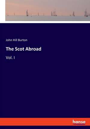 The Scot Abroad de John Hill Burton