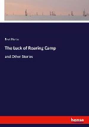 The Luck of Roaring Camp de Bret Harte