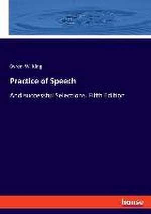 Practice of Speech de Byron W. King