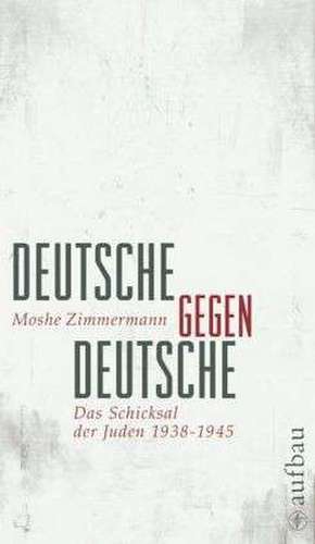 Deutsche gegen Deutsche de Moshe Zimmermann