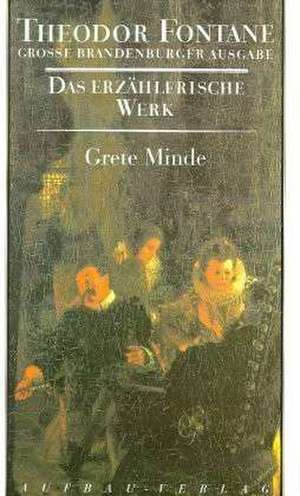 Das erzählerische Werk 03. Grete Minde de Theodor Fontane