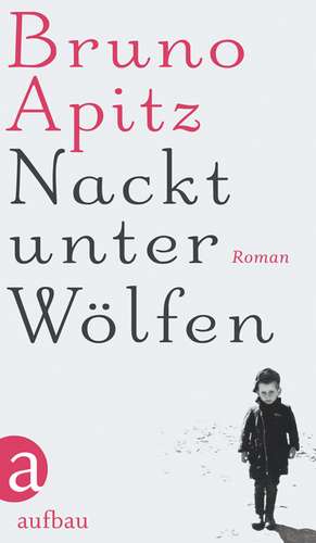 Nackt unter Wölfen de Bruno Apitz