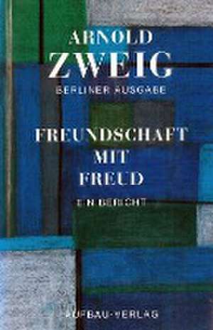 Freundschaft mit Freud de Arnold Zweig