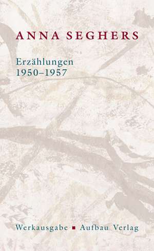 Erzählungen 1950-1957 de Anna Seghers