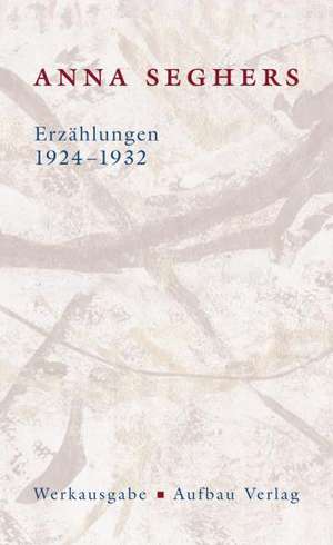 Erzählungen 1924-1932 de Anna Seghers