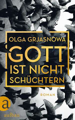 Gott ist nicht schüchtern de Olga Grjasnowa