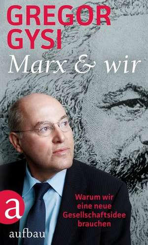 Marx und wir de Gregor Gysi