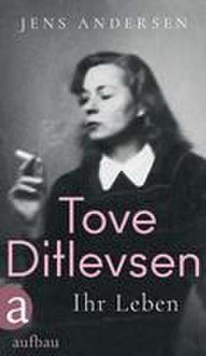 Tove Ditlevsen de Jens Andersen