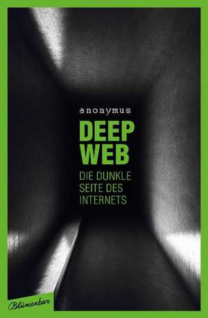 Deep Web - Die dunkle Seite des Internets de Anonymus