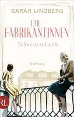 Die Fabrikantinnen - Schwesternbande de Sarah Lindberg