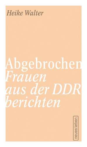 Abgebrochen de Heike Walter