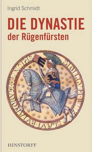 Die Dynastie des Rügenfürsten de Ingrid Schmidt