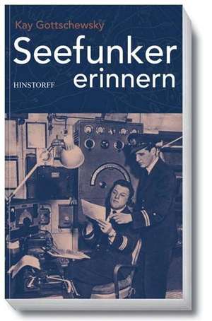 Seefunker erinnern de Kay Gottschewsky