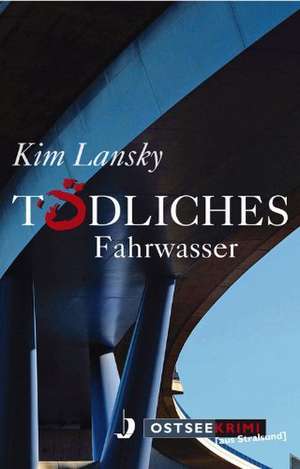 Tödliches Fahrwasser de Kim Lansky