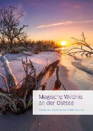 Magische Wildnis an der Ostsee de Jan Baginski