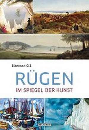 Rügen im Spiegel der Kunst de Hartmut Gill